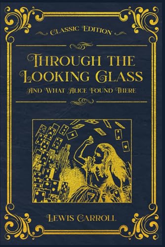 Through the Looking Glass - And What Alice Found There: With original illustrations - annotated von Independently published